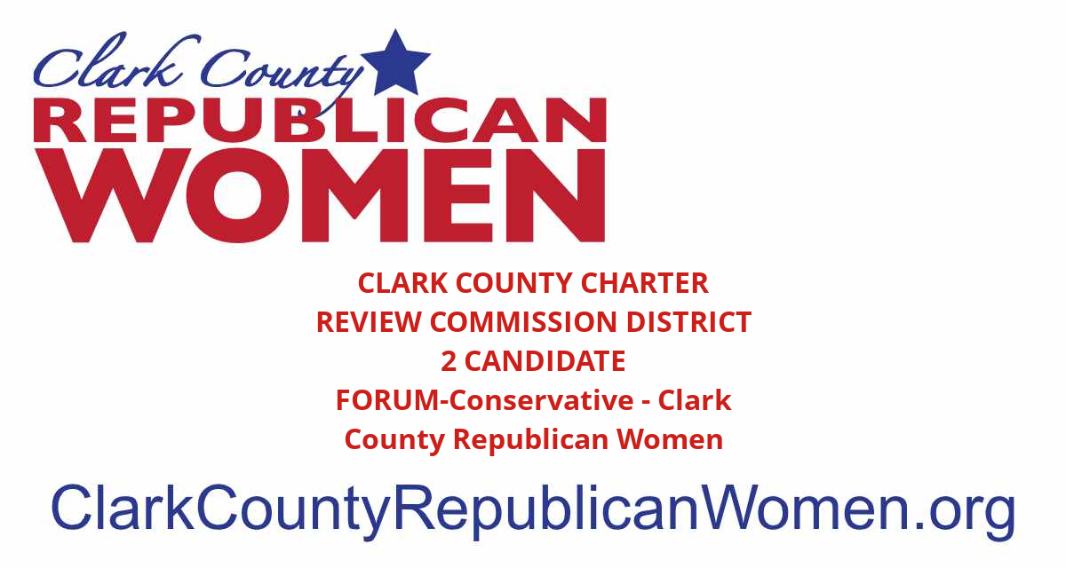 CLARK COUNTY CHARTER REVIEW COMMISSION DISTRICT 2 CANDIDATE FORUM ...